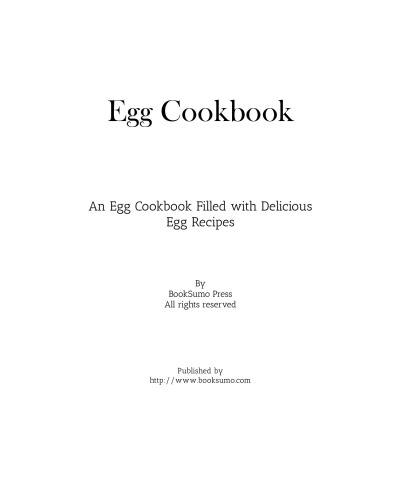 Egg Cookbook: An Egg Cookbook Filled with Delicious Breakfast Recipes