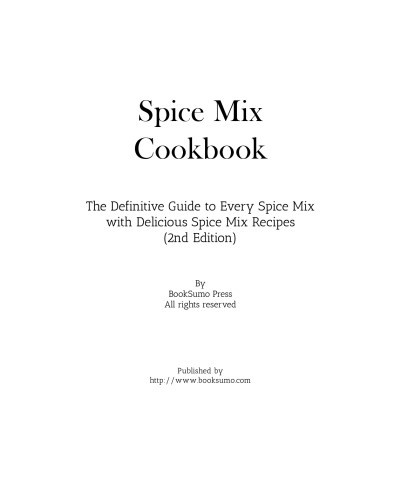 Spice Mix Cookbook: The Definitive Guide to Every Spice Mix