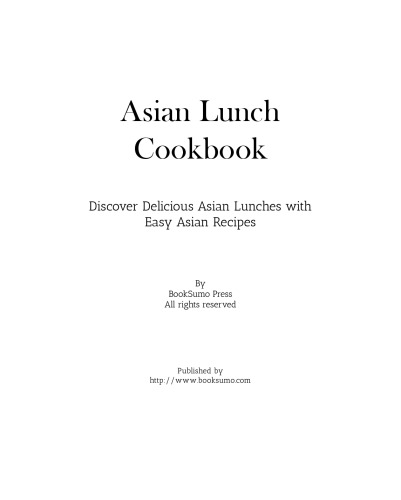 Asian Lunch Cookbook: Discover Delicious Asian Lunches with Easy Oriental Recipes