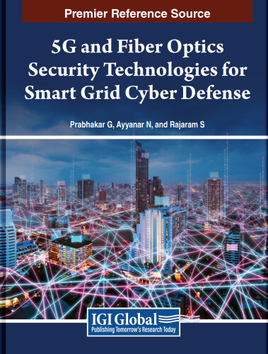 5G and Fiber Optics Security Technologies for Smart Grid Cyber Defense