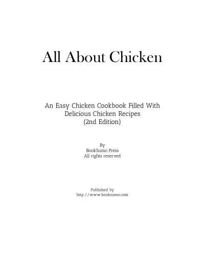All About Chicken: An Easy Poultry Cookbook Filled With Delicious Chicken Recipes