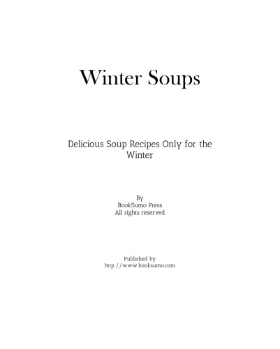 Winter Soups: Delicious Soup Recipes Only for the Winter