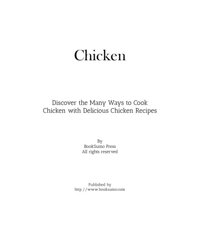 Chicken: Discover the Many Ways to Cook Poultry with Delicious Chicken Recipes