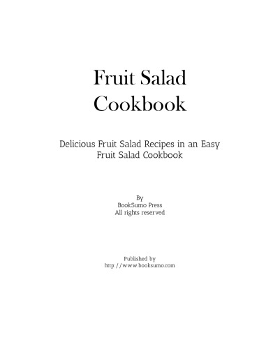 Fruit Salad Cookbook: Delicious Dessert Recipes for Easy Fruit Salads