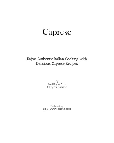 Caprese: Enjoy Authentic Italian Cooking with Delicious Caprese Recipes
