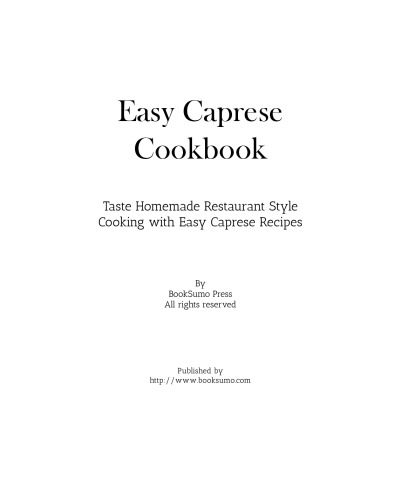Easy Caprese Cookbook: Taste Homemade Restaurant Style Cooking with Easy Caprese Recipes