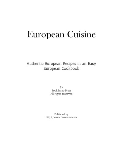 European Cuisine: Authentic Ethnic Recipes in an Easy European Cookbook