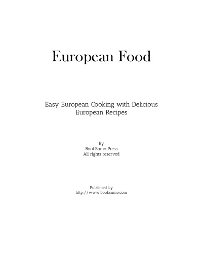 European Food: Easy Cultural Cooking with Delicious European Recipes
