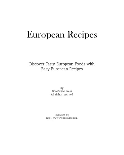 European Recipes: Discover Tasty Ethnic Foods with Easy European Recipes