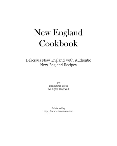 New England Cookbook: Delicious American Cooking with Authentic New England Recipes