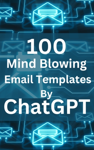 100 Mind Blowing Email Templates by ChatGpt