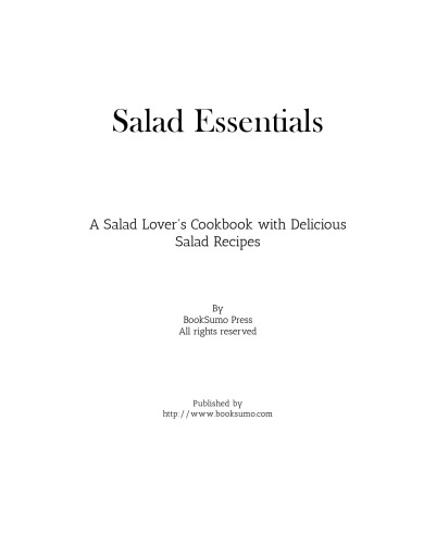 Salad Essentials: A Vegetable Lover's Cookbook with Delicious Salad Recipes