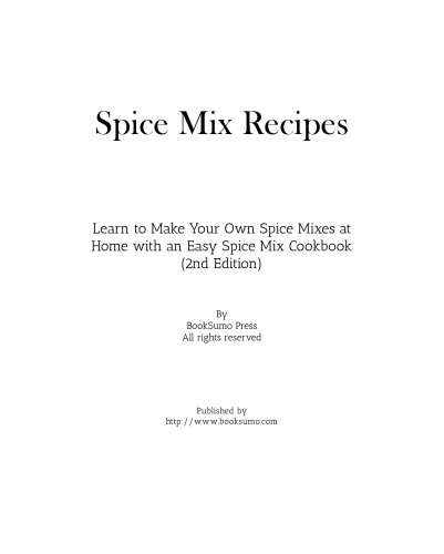 Spice Mix Recipes: Learn to Make Your Own Spice Mixes at Home