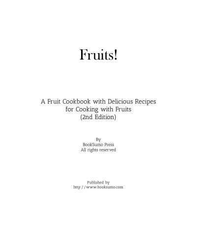 Fruits!: A Healthy Cookbook with Delicious Recipes for Cooking with Fruits