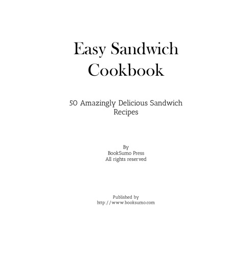 Easy Sandwich Cookbook: Amazingly Delicious Sandwich Recipes