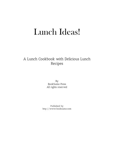Lunch Ideas!: A Simple Cookbook with Delicious Lunch Recipes
