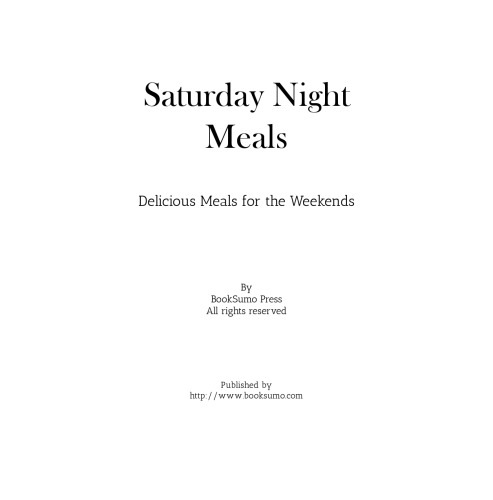 Saturday Night Meals: Delicious Meals for the Weekend