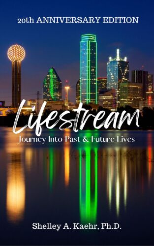 Lifestream Journey Into Past & Future Lives: 20th Anniversary Edition