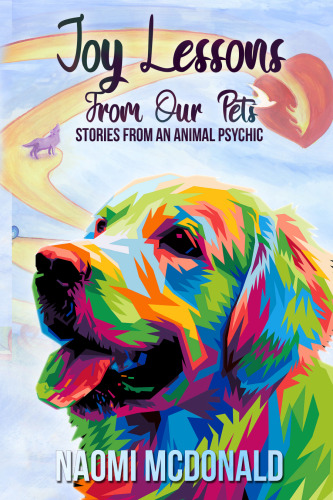 Joy Lessons from Our Pets: Stories from an Animal Psychic