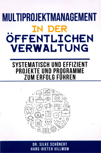Multiprojektmanagement in der öffentlichen Verwaltung: Systematisch und effizient Projekte und Programme zum Erfolg führen