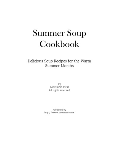 Summer Soup Cookbook: Delicious Soup Recipes for the Warm Summer Months (