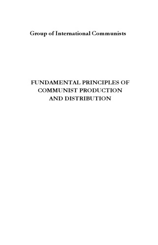 Fundamental Principles of Communist Production and Distribution - Group of International Communists, Hermann Lueer (ed.)