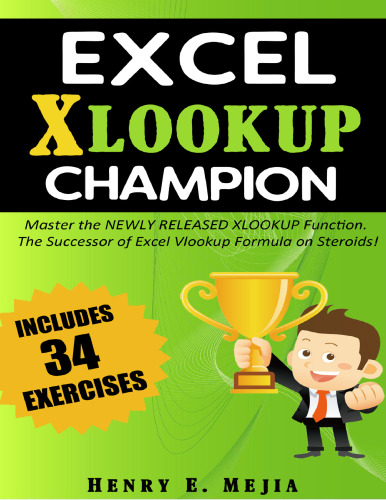 Excel XLOOKUP Champion: Master the Newly Released XLOOKUP Function. The Successor of Vlookup Formula on Steroids! (Excel Champions)