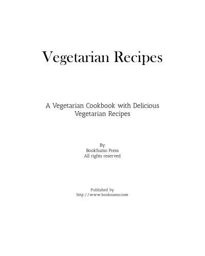 Vegetarian Recipes: A Vegetarian Cookbook with Delicious Vegetarian Recipes