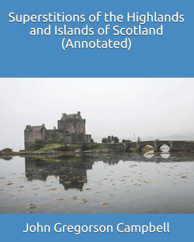 Superstitions of the Highlands Islands of Scotland