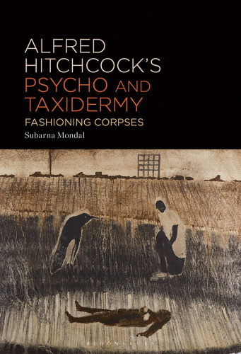 Alfred Hitchcock's Psycho and Taxidermy: Fashioning Corpses
