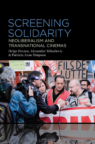 Screening Solidarity: Neoliberalism and Transnational Cinemas