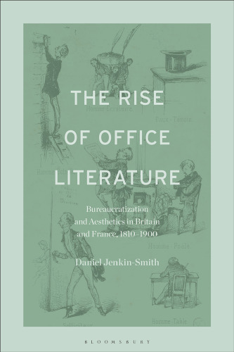 The Rise of Office Literature: Bureaucratization and Aesthetics in Britain and France, 1810-1900