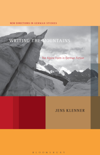 Writing the Mountains: The Alpine Form in German Fiction