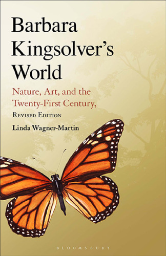 Barbara Kingsolver's World: Nature, Art, and the Twenty-first Century
