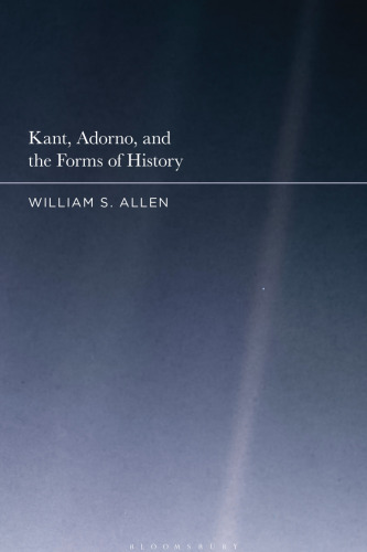 Kant, Adorno, and the Forms of History
