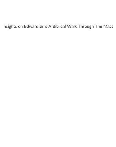 Summary of Edward Sri's A Biblical Walk Through The Mass