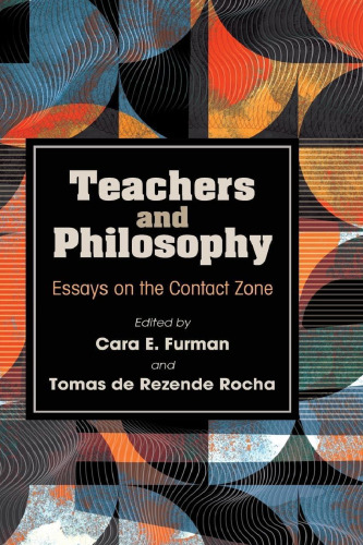Teachers and Philosophy: Essays on the Contact Zone