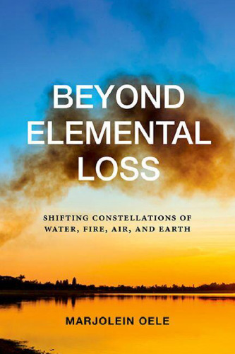 Beyond Elemental Loss: Shifting Constellations of Water, Fire, Air, and Earth