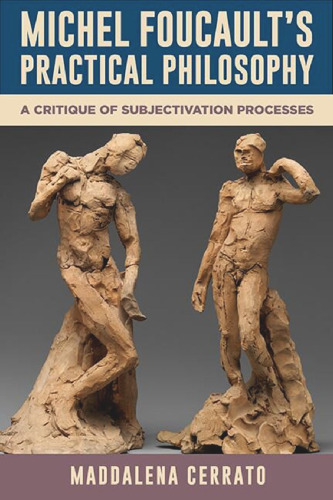 Michel Foucault’s Practical Philosophy: A Critique of Subjectivation Processes