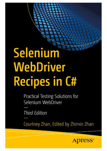 Selenium WebDriver Recipes in C#: Practical Testing Solutions for Selenium WebDriver