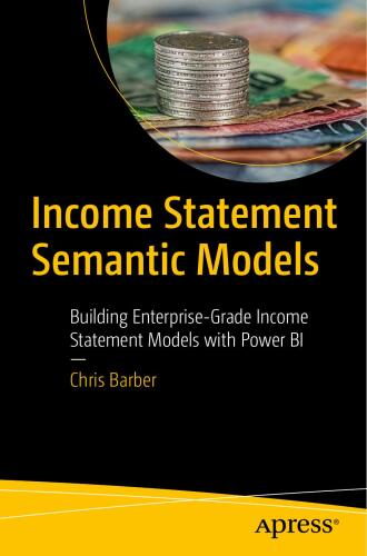 Income Statement Semantic Models: Building Enterprise Grade Income Statement Models with Power BI