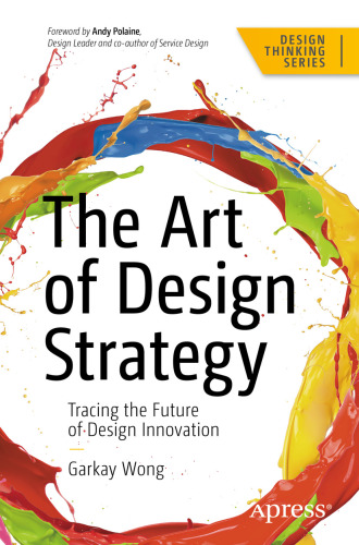 The Art of Design Strategy : Tracing the Future of Design Innovation