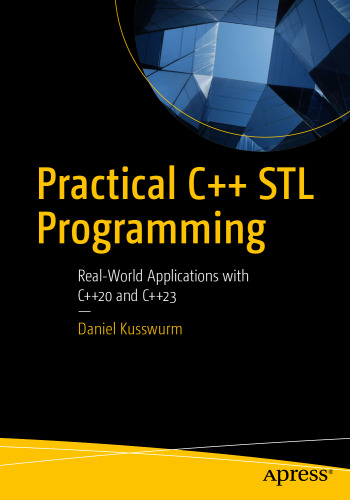 Practical C++ STL Programming : Real-World Applications with C++20 and C++23