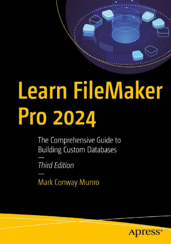Learn FileMaker Pro 2024 The Comprehensive Guide to Building Custom Databases