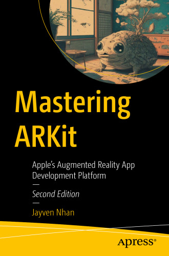 Mastering ARKit: Apple’s Augmented Reality App Development Platform (Maker Innovations Series)