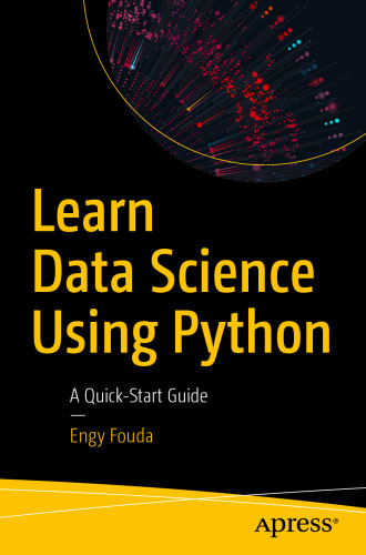 Learn Data Science Using Python : A Quick-Start Guide