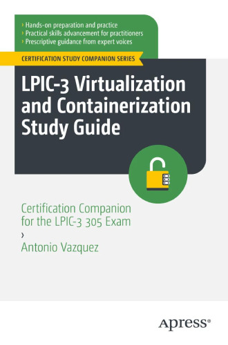 LPIC-3 Virtualization and Containerization Study Guide Certification Companion for the LPIC-3 305 Exam