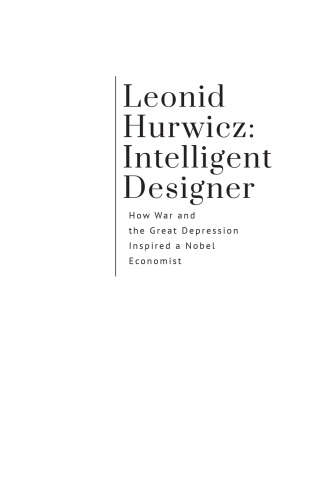Leonid Hurwicz: Intelligent Designer: How War and the Great Depression Inspired a Nobel Economist