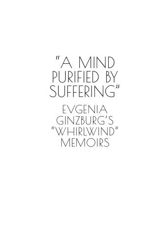 "A Mind Purified by Suffering": Evgenia Ginzburg’s "Whirlwind" Memoirs