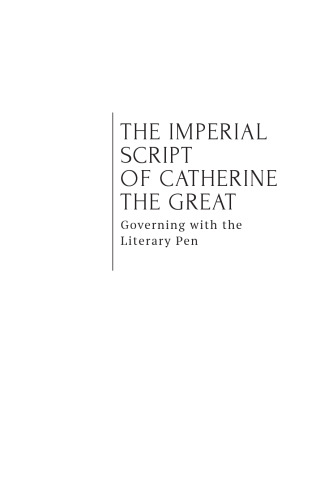 The Imperial Script of Catherine the Great: Governing with the Literary Pen
